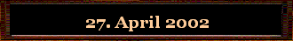 27. April 2002