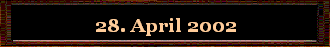 28. April 2002