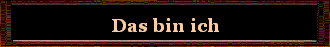 Das bin ich