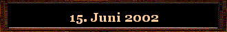 15. Juni 2002