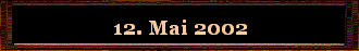 12. Mai 2002