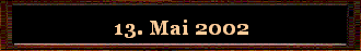 13. Mai 2002