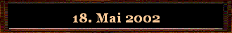 18. Mai 2002