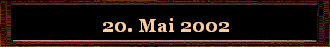 20. Mai 2002