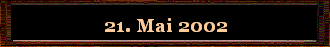 21. Mai 2002
