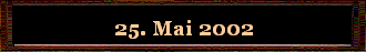25. Mai 2002