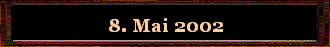 8. Mai 2002